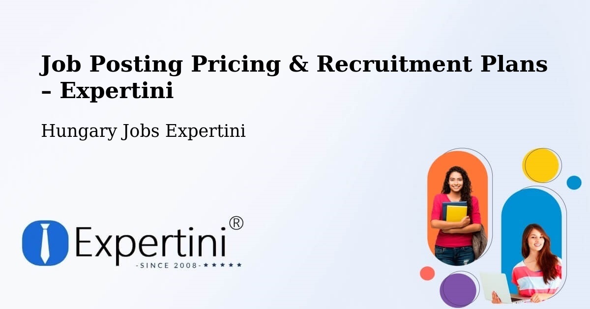 Job Posting Pricing & Recruitment Plans – Tamási - Tamási, Hungary Jobs Expertini